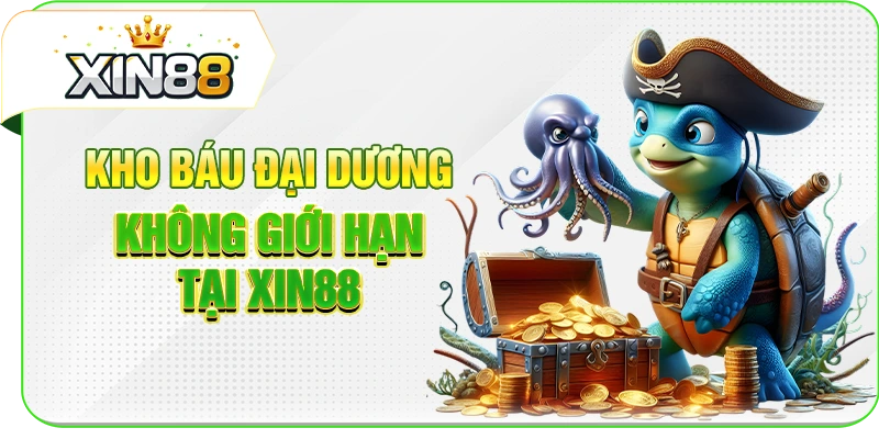 Kho báu đại dương không giới hạn tại XIN88