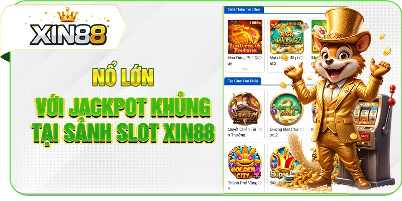Nổ lớn với jackpot khủng tại sảnh Slot XIN88